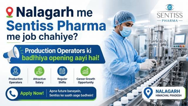 Nalagarh me Sentiss Pharma me job chahiye? Production Operators ki badhiya opening aayi hai!