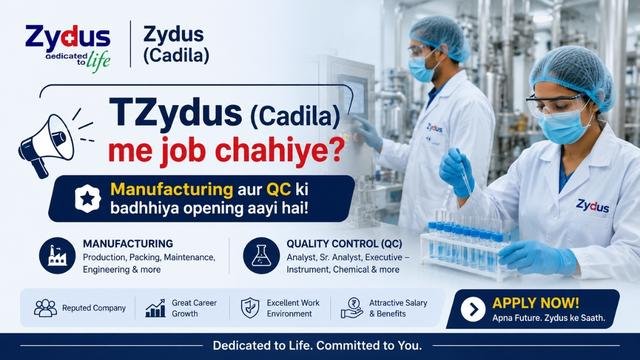 Zydus (Cadila) me job chahiye? Manufacturing aur QC ki badhiya opening aayi hai!